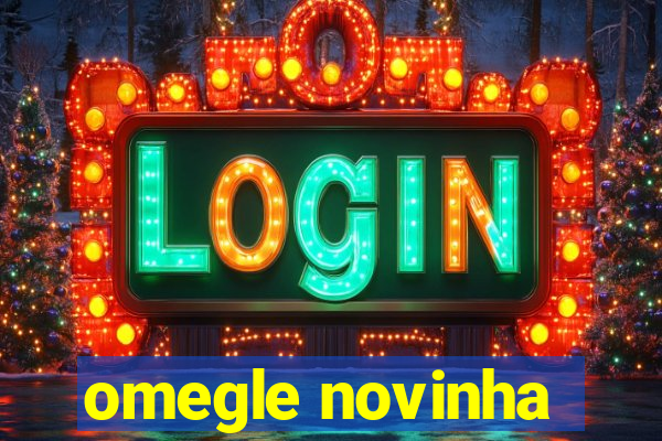 omegle novinha